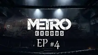 Metro Exodus Part 4