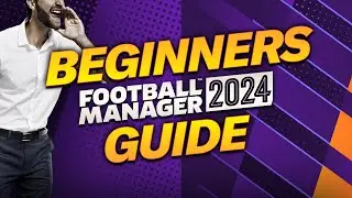 The ULTIMATE FM24 Beginners Guide