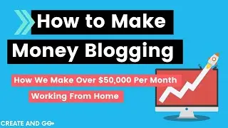 How to Make Money Blogging: How We Went from $0 to $50,000+ Per Month