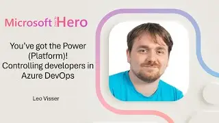 Leo Visser - You’ve got the Power (Platform)! Controlling developers in Azure DevOps