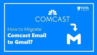 How to Transfer Comcast Emails to Gmail Account?