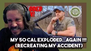 Vet Reacts to My 50 Cal Exploded...AGAIN !!! (Recreating My Accident) By  Kentucky Ballistics