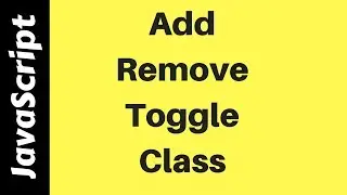 JavaScript - How To Add Remove Toggle Class In JS [ with Source code ]