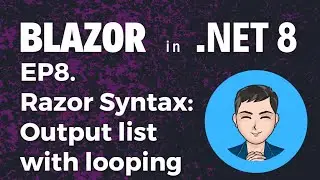 Blazor in .NET 8 | Ep 8. Razor Syntax: Output list with looping