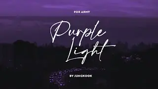 JUNGKOOK — PURPLE LIGHT (FOR ARMY)