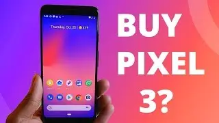 Pixel 3 Worth Upgrade or Buying?