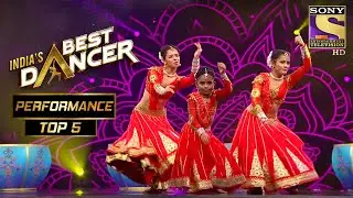 Swetha, Bhawna और Rupsa का Nagada पे एक ज़बरदस्त Performance | Indias Best Dancer | Best Of Top 5