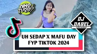 DJ UH SADAP X MAFU DAY FYP TIKTOK 2024 - DJ DABEL (NIKO STYLE) 🥶🔥