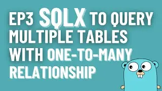 Ep3 Golang Microservice Query Multiple Tables with One-To-Many in a Database Transaction with sqlx