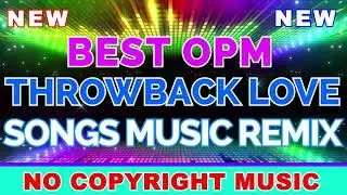 No Copyright Music For Live Stream | Best OPM 80's and 90's Throwback Love Songs Music Remix 2021