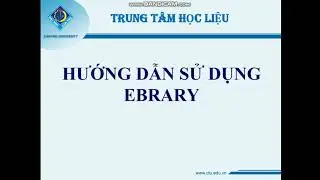 Hướng dẫn sử dụng cơ sở dữ liệu EBRARY - CTU-LRC