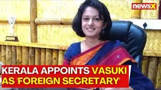 Kerala Appoints Vasuki As 'Foreign Secretary'| BJP State President Terms It 'Unconstitutional'