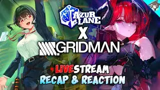 [Azur Lane] GRIDMAN Rerun Livestream - JP Summer Livestream Full Reaction, Recap, & Summary!