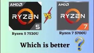 Ryzen 5 7530U vs 7 5700U: Which is Right for You? (2024)