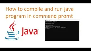 How to Compile and Run Java Program from Command Prompt(CMD)