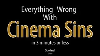 Everything Wrong With Cinema Sins In 3 Minutes Or Less