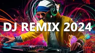 DJ REMIX 2024 - Mashups & Remixes of Popular Songs 2024 - DJ Disco Remix Club Music Songs Mix 2024