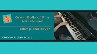 Great Balls of Fire  (easy piano) - Jerry Lee Lewis - Arr. Chrissy Ricker