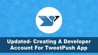 How To Create A Twitter Developer Account To Put In TweetPush App- Updated