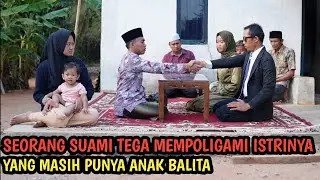 SEORANG SUAMI POLIGAMI ISTRI SAAT BARU MELAHIRKAN ‼️HINGGA AKHIRNYA MENYESAL SEUMUR HIDUP