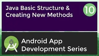 Android Application Development Tutorial for Beginners - #10 | 2017 | Java Basic Structure & Methods