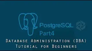 PostgreSQL DBA Tutorial for Beginners Part4