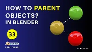 How To Parent Objects Together in Blender - Class 33 | Blender Beginners Tutorial in Hindi/Urdu