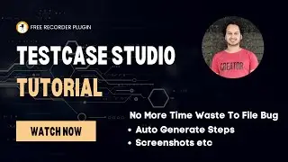 TestCase Studio Detailed Tutorial | Best Recorder Plugin | Free Timesaver Tool for Testers | v1.5.6