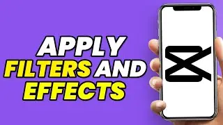 How To Apply Filters And Effects In Capcut (Easy Steps)