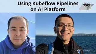 Using Kubeflow Pipelines on AI Platform, with Brian Kang