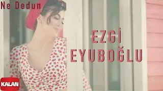 Ezgi Eyuboğlu - Ne Dedun I Official Music Video © 2021 Kalan Müzik