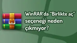 WinRAR Birlikte aç seçeneği çıkmıyor. Neden?