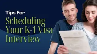 Tips and Strategies for Scheduling Your Fiancé Visa Interview | Immigration for Couples