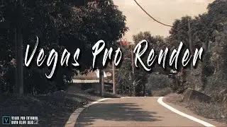 Best Magix Vegas Pro Cinematic Rendering Settings for 2018