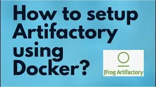 Setup Artifactory using Docker | How to install Artifactory using Docker | install JFrog Artifactory