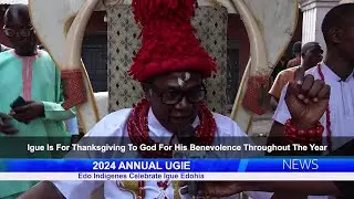 2024 ANNUAL UGIE: Edo Indigenes Celebrate Igue Edohia