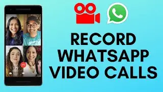 How To Record Whatsapp Video Calls [2021]