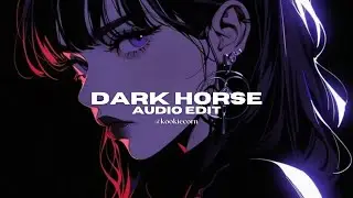 dark horse - katy perry ft. juicy j [edit audio]