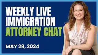 Weekly Live Immigration Attorney Chat