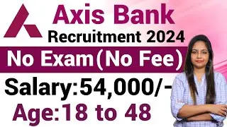 Axis Bank Recruitment 2024 | No Exam | Axis Bank Vacancy 2024 |Technical Government Job|Apply Online