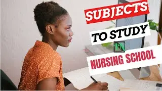 LISTS OF NURSING SCHOOL SUBJECTS TO STUDY