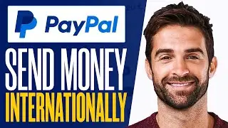 How To Send Money With Paypal Internationally To Another Country | Full Guide