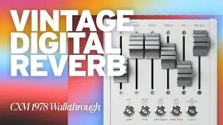 CXM 1978 Walkthrough | Digital Reverb With A Twist