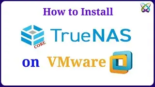 How to Install TrueNAS CORE on VMware Workstation