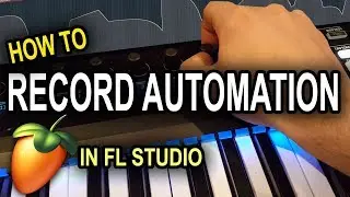 How To Record Automation In FL Studio The EASY Way! (Complete Beginner tutorial)