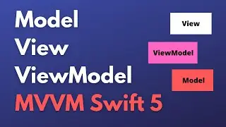 MVVM Swift 5: Model View ViewModel Design Pattern (Xcode 12, Swift 5, 2020) - iOS Development