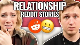 Relationships Gone Wrong | Reading Reddit Stories