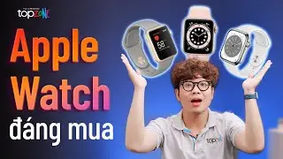 Apple Watch nào là sự lựa chọn ĐÁNG MUA ??? - Top Review