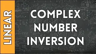 Complex Number Inversion - Linear Algebra Made Easy (2016)