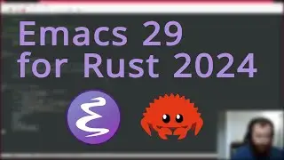 Emacs for Rust Development | January 2024 Edition